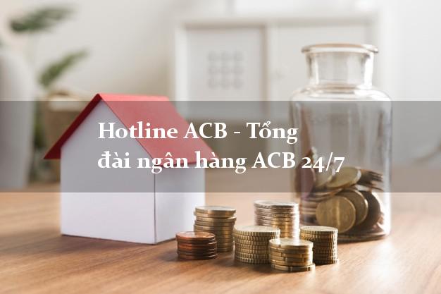 Hotline ACB - Tổng đài ngân hàng ACB 24/7