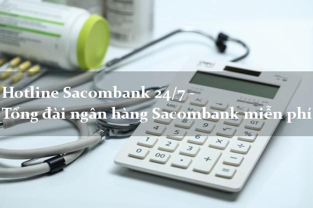 Hotline Sacombank 24/7 - Tổng đài ngân hàng Sacombank miễn phí