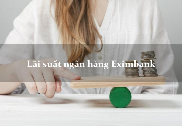 Lãi suất ngân hàng Eximbank