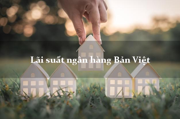 Lãi suất ngân hàng Bản Việt